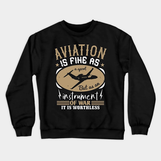 aviation is fine as a sport but as an instrument of war it is worthless Crewneck Sweatshirt by monstercute